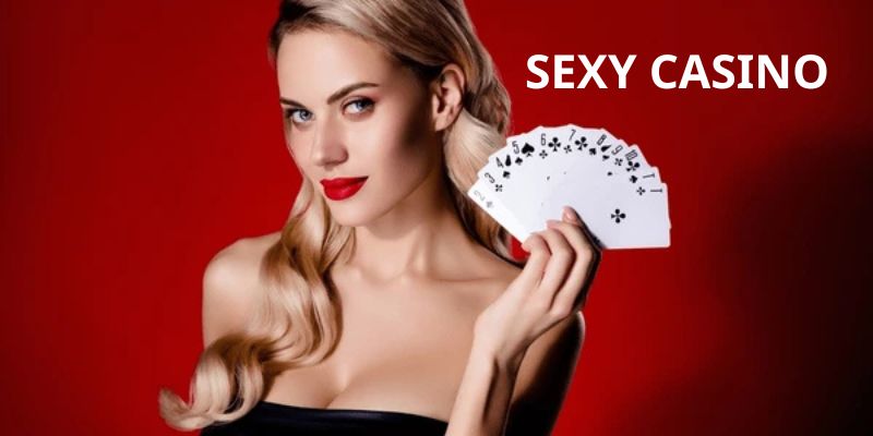 Tổng quan về sảnh sexy casino hot nhất hiện nay